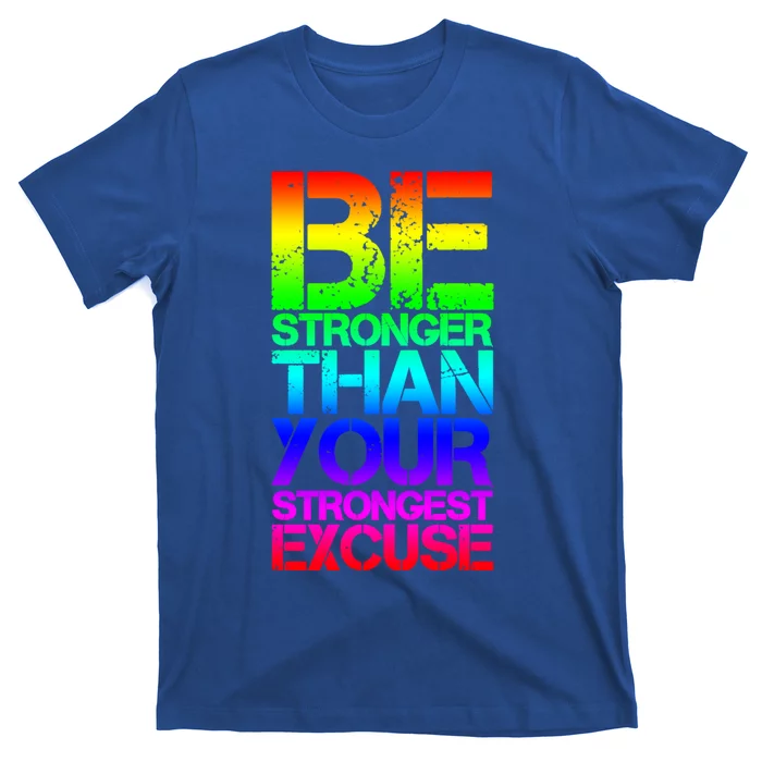 Be Stronger Than Strongest Excuse Motivational Inspirational Gift T-Shirt