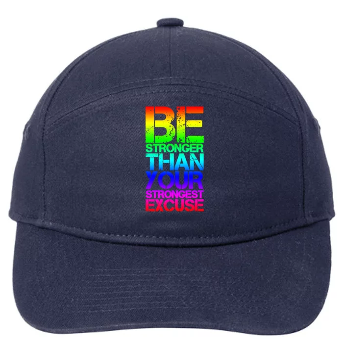 Be Stronger Than Strongest Excuse Motivational Inspirational Gift 7-Panel Snapback Hat