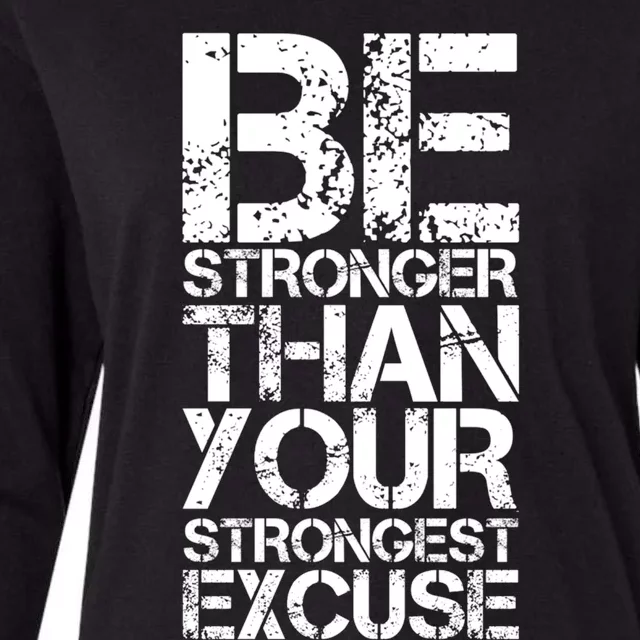 Be Stronger Than Strongest Excuse Motivational Inspirational Cool Gift Womens Cotton Relaxed Long Sleeve T-Shirt