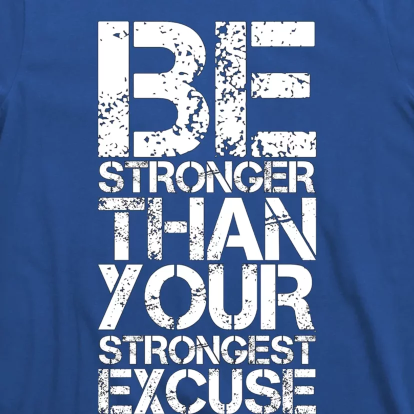 Be Stronger Than Strongest Excuse Motivational Inspirational Cool Gift T-Shirt