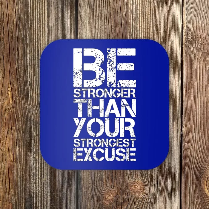 Be Stronger Than Strongest Excuse Motivational Inspirational Cool Gift Coaster