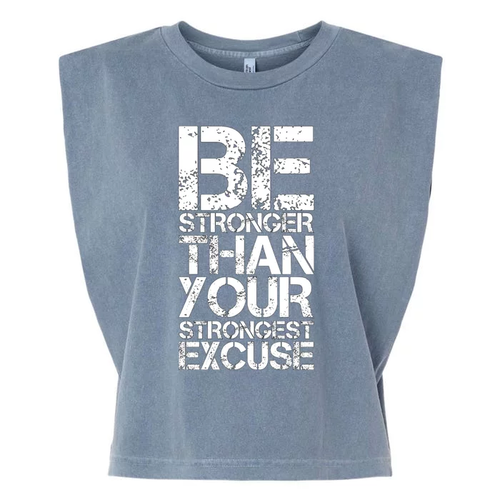 Be Stronger Than Strongest Excuse Motivational Inspirational Cool Gift Garment-Dyed Women's Muscle Tee