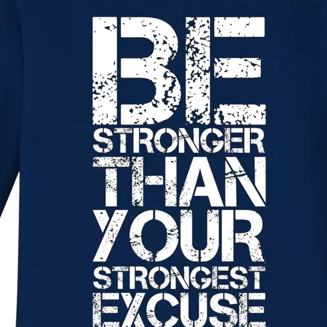 Be Stronger Than Strongest Excuse Motivational Inspirational Cool Gift Baby Long Sleeve Bodysuit