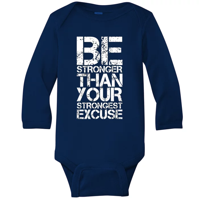 Be Stronger Than Strongest Excuse Motivational Inspirational Cool Gift Baby Long Sleeve Bodysuit