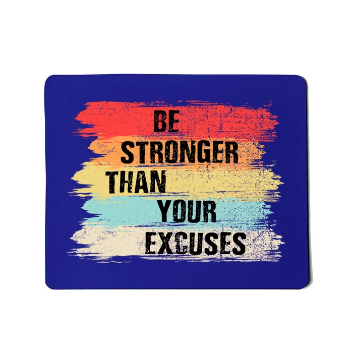 Be Stronger Than Your Excuses Motivational Quotes Gift Mousepad