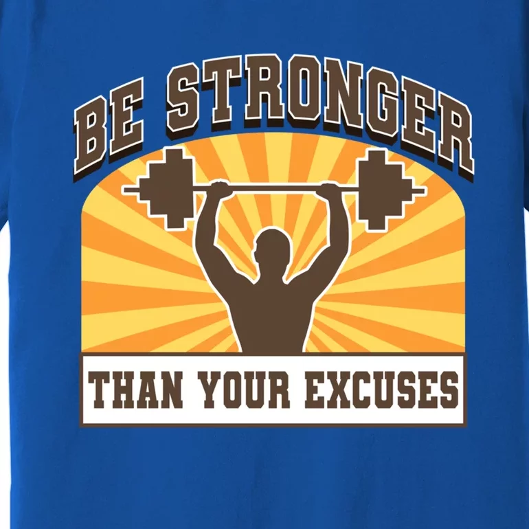 Be Stronger Than Your Excuse Cute Gift Premium T-Shirt