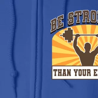 Be Stronger Than Your Excuse Cute Gift Full Zip Hoodie