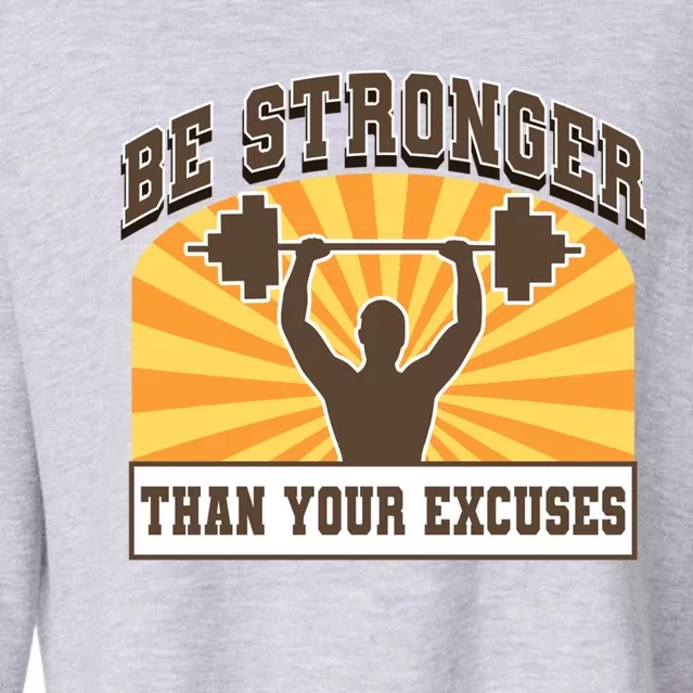 Be Stronger Than Your Excuse Cute Gift Cropped Pullover Crew