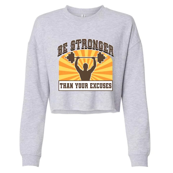 Be Stronger Than Your Excuse Cute Gift Cropped Pullover Crew