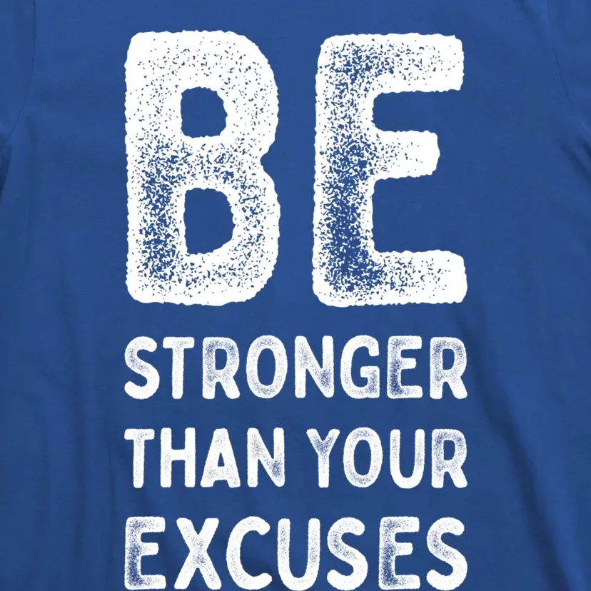 Be Stronger Than Your Excuses Motivational Quotes Gift T-Shirt