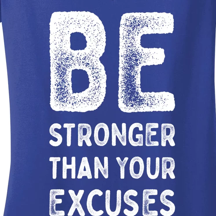 Be Stronger Than Your Excuses Motivational Quotes Gift Women's V-Neck T-Shirt