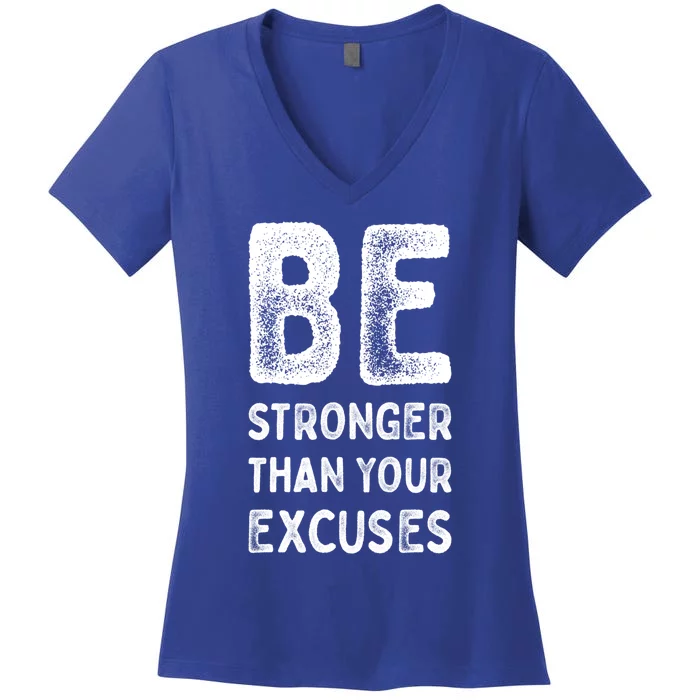 Be Stronger Than Your Excuses Motivational Quotes Gift Women's V-Neck T-Shirt