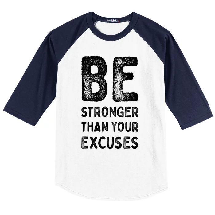 Be Stronger Than Your Excuses Motivational Quotes Gift Baseball Sleeve Shirt