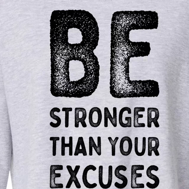 Be Stronger Than Your Excuses Motivational Quotes Gift Cropped Pullover Crew