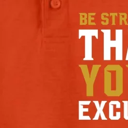 Be Stronger Than Your Excuses Motivational Quotes Gift Dry Zone Grid Performance Polo