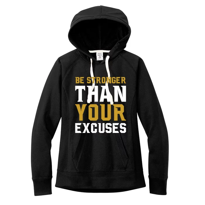 Be Stronger Than Your Excuses Motivational Quotes Gift Women's Fleece Hoodie