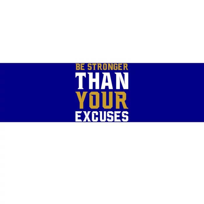 Be Stronger Than Your Excuses Motivational Quotes Gift Bumper Sticker