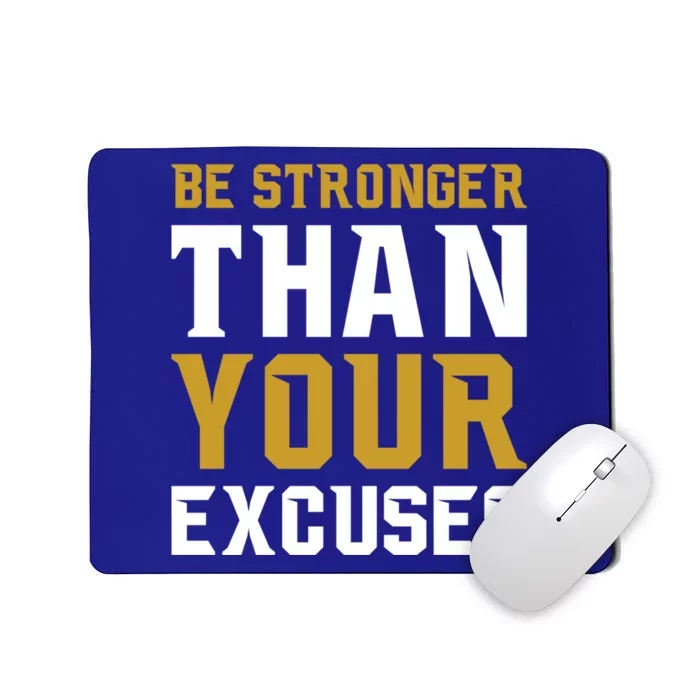 Be Stronger Than Your Excuses Motivational Quotes Gift Mousepad