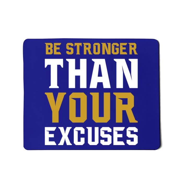 Be Stronger Than Your Excuses Motivational Quotes Gift Mousepad