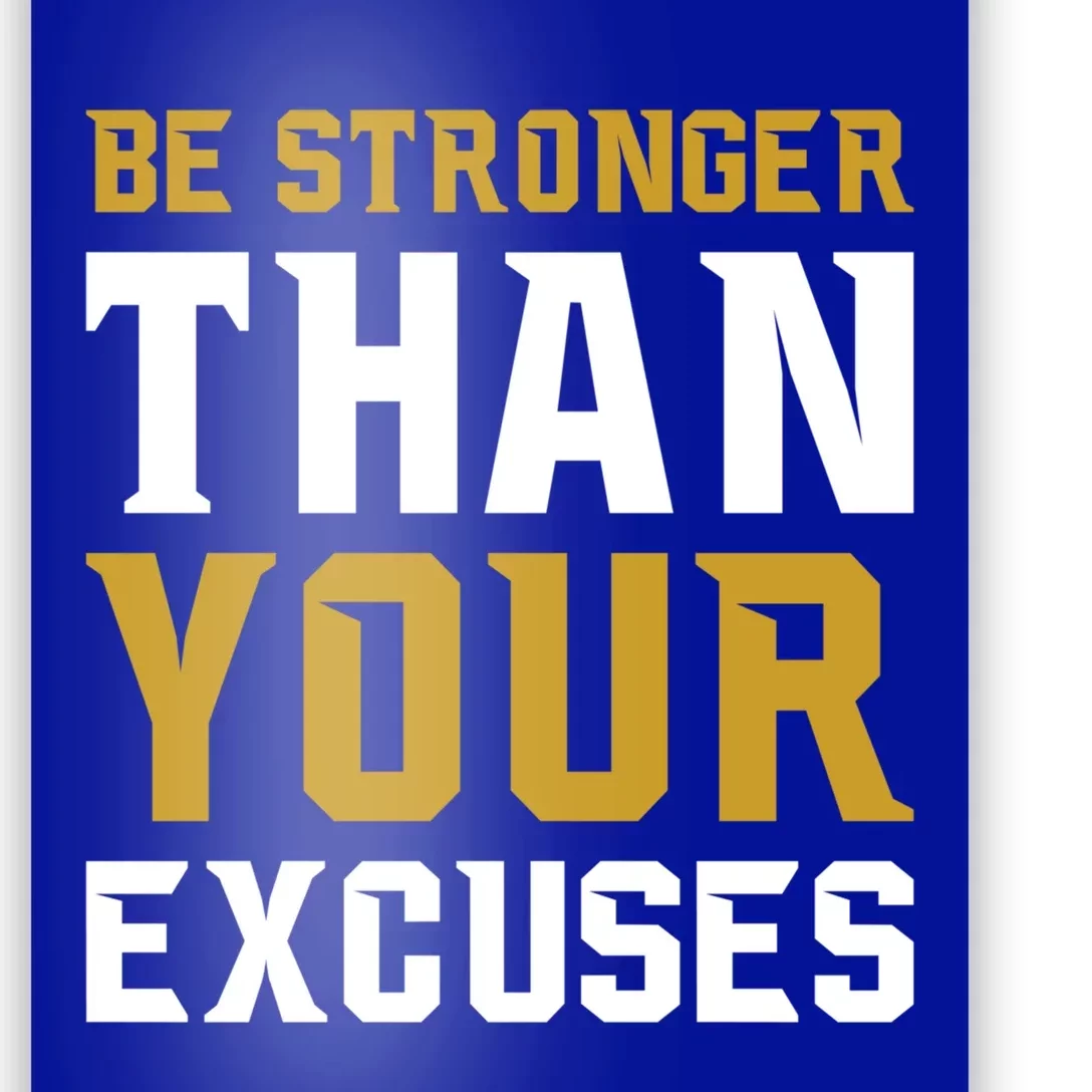 Be Stronger Than Your Excuses Motivational Quotes Gift Poster