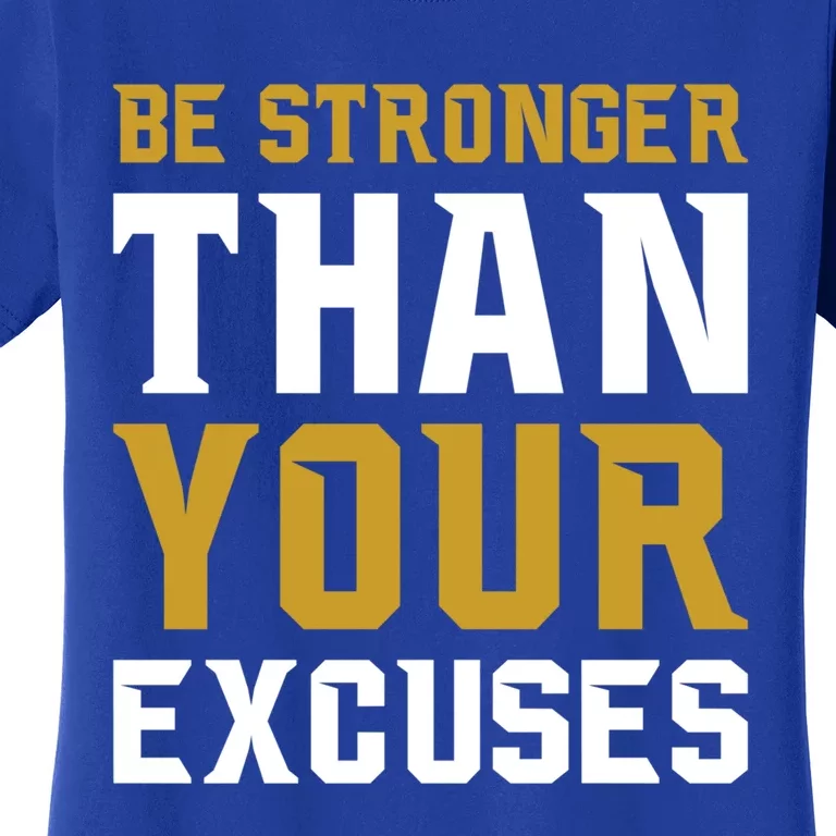 Be Stronger Than Your Excuses Motivational Quotes Gift Women's T-Shirt