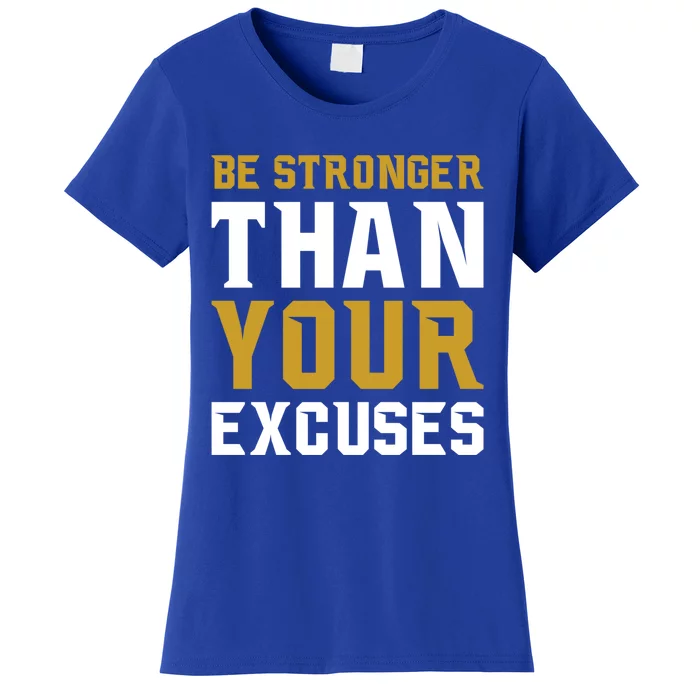 Be Stronger Than Your Excuses Motivational Quotes Gift Women's T-Shirt