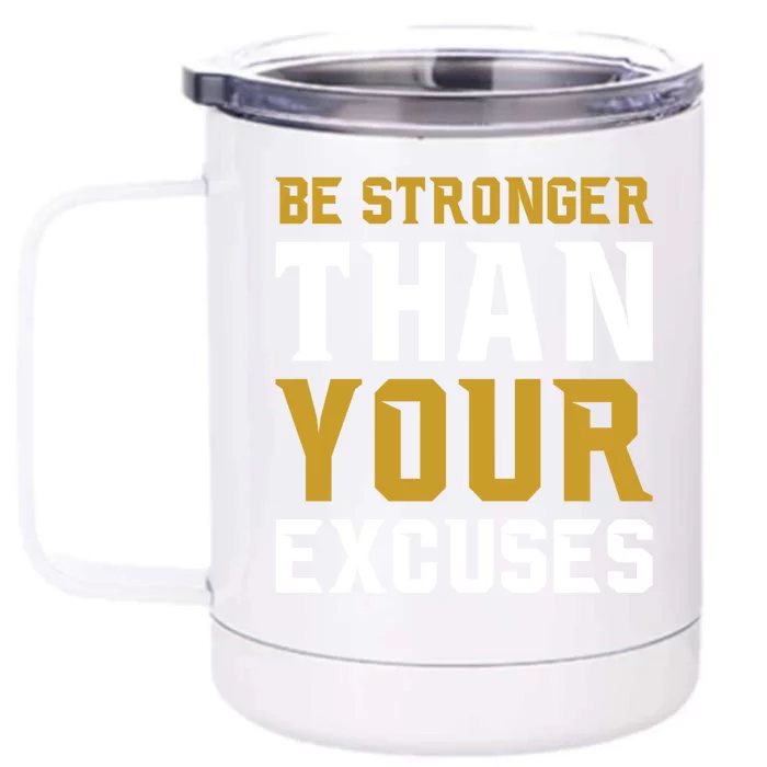 Be Stronger Than Your Excuses Motivational Quotes Gift Front & Back 12oz Stainless Steel Tumbler Cup