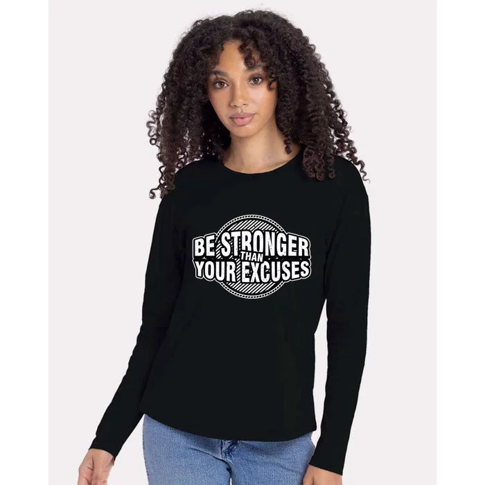 Be Stronger Than Your Excuse Gym Exercise Workout Fitness Meaningful Gift Womens Cotton Relaxed Long Sleeve T-Shirt