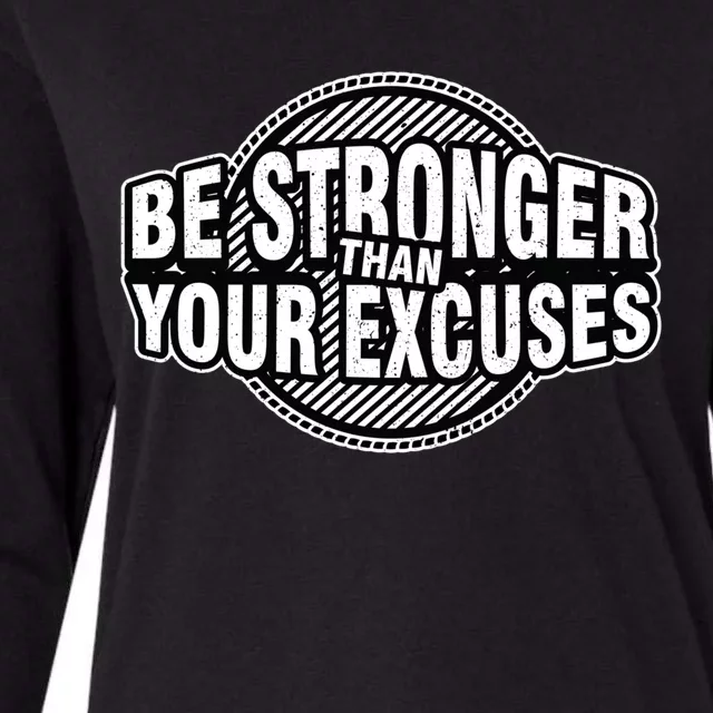 Be Stronger Than Your Excuse Gym Exercise Workout Fitness Meaningful Gift Womens Cotton Relaxed Long Sleeve T-Shirt