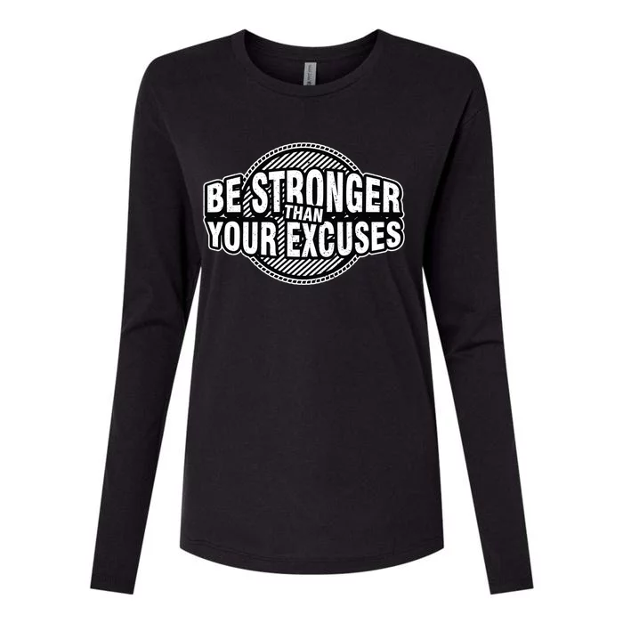 Be Stronger Than Your Excuse Gym Exercise Workout Fitness Meaningful Gift Womens Cotton Relaxed Long Sleeve T-Shirt