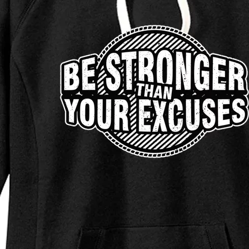 Be Stronger Than Your Excuse Gym Exercise Workout Fitness Meaningful Gift Women's Fleece Hoodie