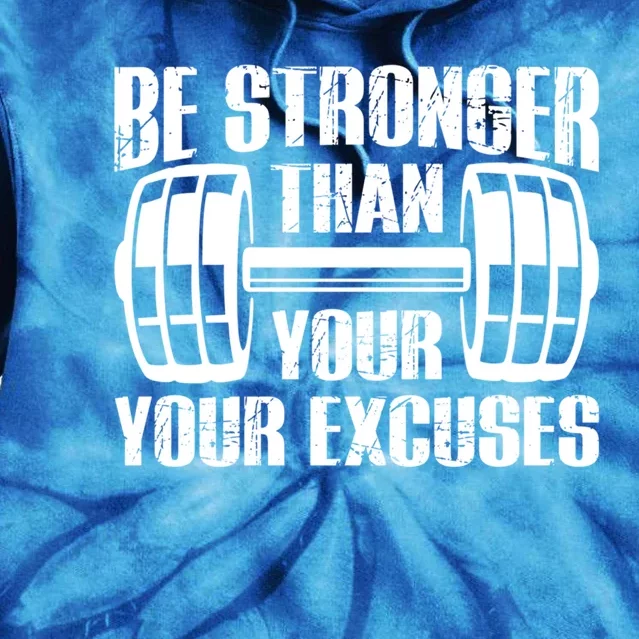 Be Stronger Than Your Excuses Motivational Workout Fitness Gift Tie Dye Hoodie