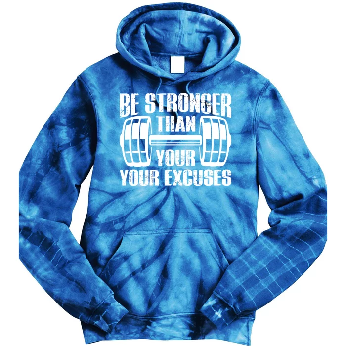 Be Stronger Than Your Excuses Motivational Workout Fitness Gift Tie Dye Hoodie