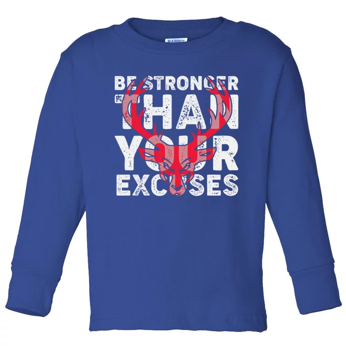 Be Stronger Than Your Excuses Gift Toddler Long Sleeve Shirt