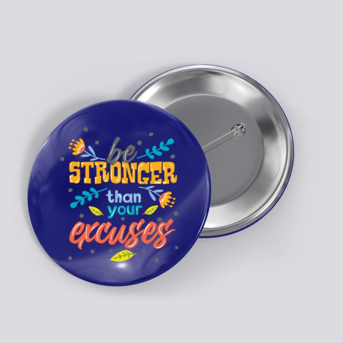 Be Stronger Than Your Excuses Gift Inspiring And Motivating Gift Button