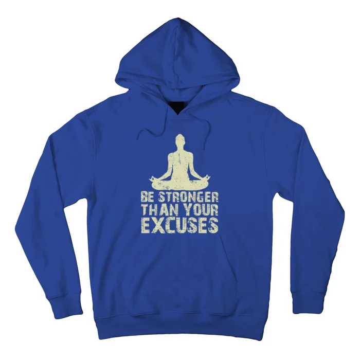 Be Stronger Than Your Excuses Quote Meditation Quote Gift Hoodie