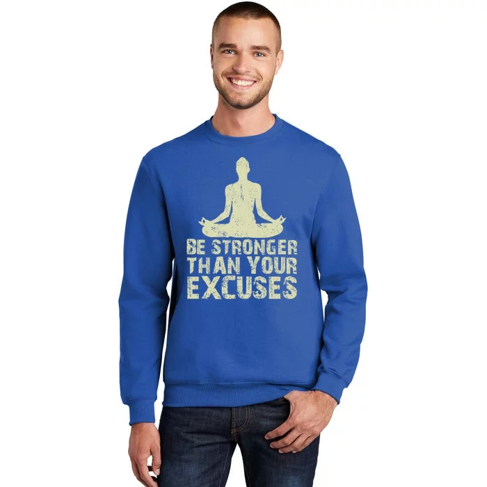 Be Stronger Than Your Excuses Quote Meditation Quote Gift Sweatshirt