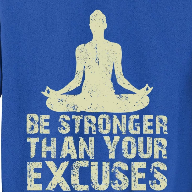 Be Stronger Than Your Excuses Quote Meditation Quote Gift Sweatshirt