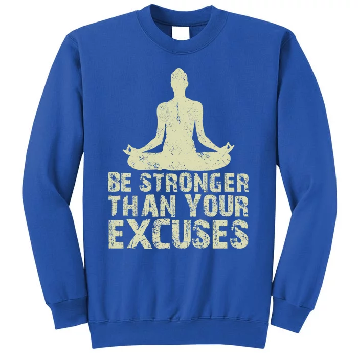 Be Stronger Than Your Excuses Quote Meditation Quote Gift Sweatshirt