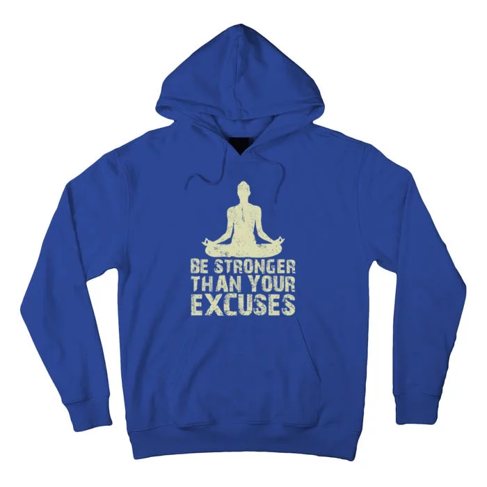 Be Stronger Than Your Excuses Quote Meditation Quote Gift Tall Hoodie