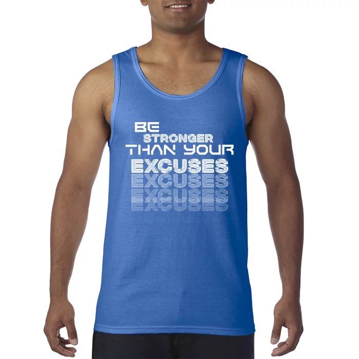 Be Stronger Than Your Excuses Meaningful Gift Tank Top