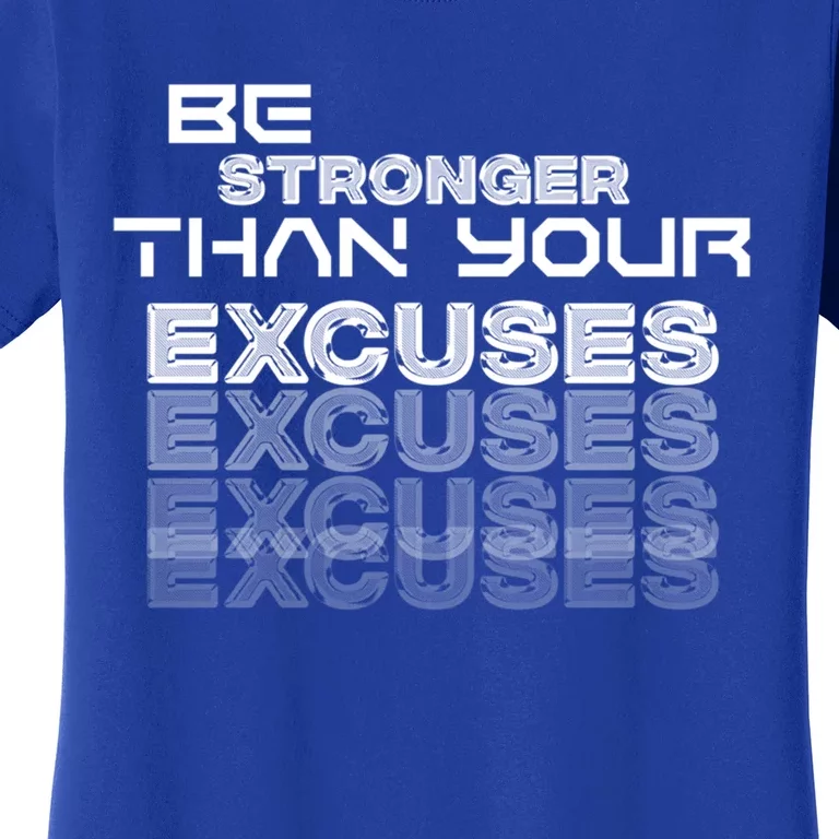 Be Stronger Than Your Excuses Meaningful Gift Women's T-Shirt