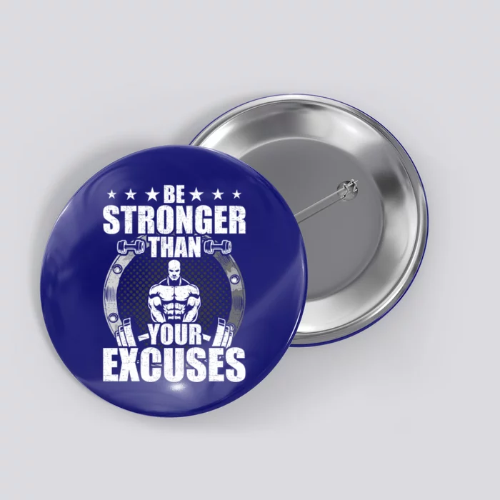 Be Stronger Than Your Excuses Bodybuilding Weightlifting Gift Button