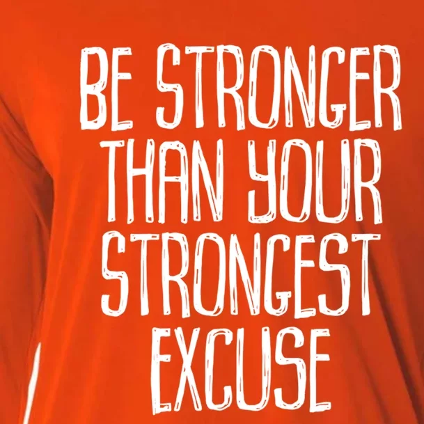 Be Stronger Than Your Strongest Excuse Motivational Sayings Gift Cooling Performance Long Sleeve Crew