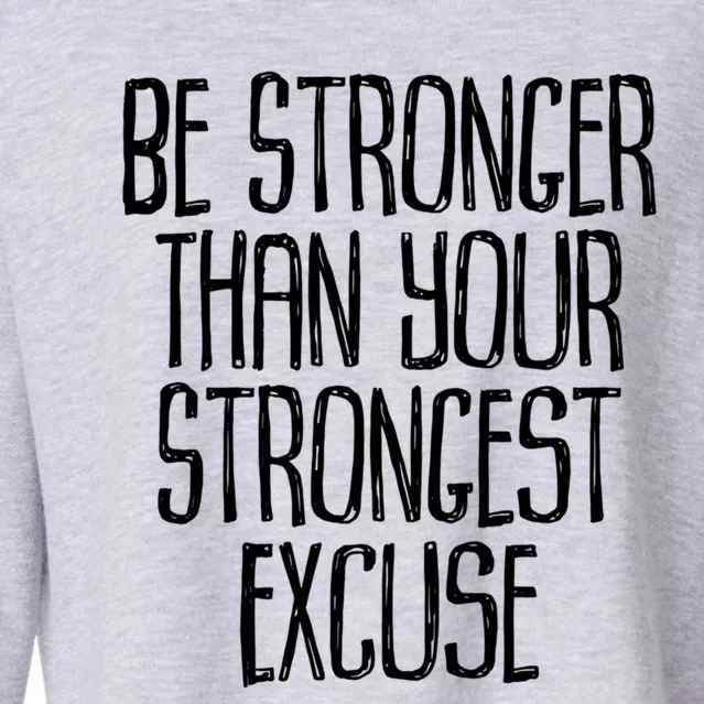 Be Stronger Than Your Strongest Excuse Motivational Sayings Gift Cropped Pullover Crew