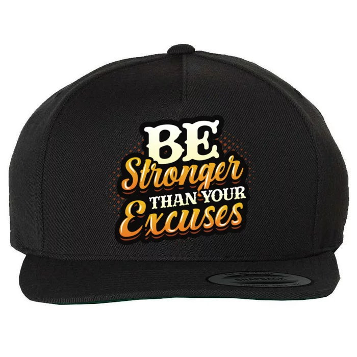 Be Stronger Than Your Excuses Fitness Cool Gift Wool Snapback Cap