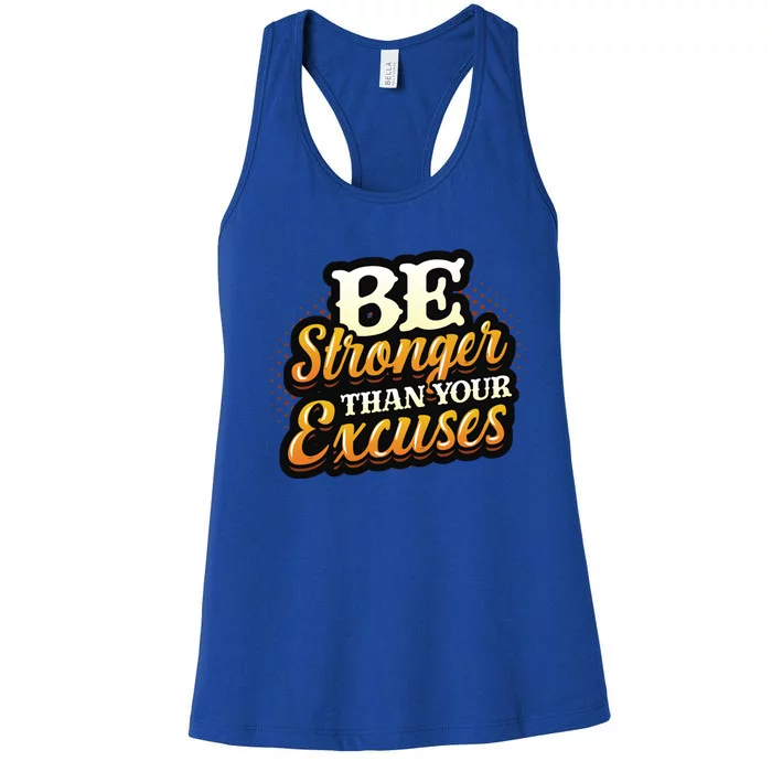 Be Stronger Than Your Excuses Fitness Cool Gift Women's Racerback Tank