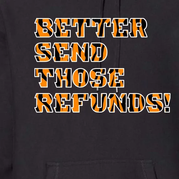 Better Send Those Refunds Cincinnati Funny Football Fan Premium Hoodie