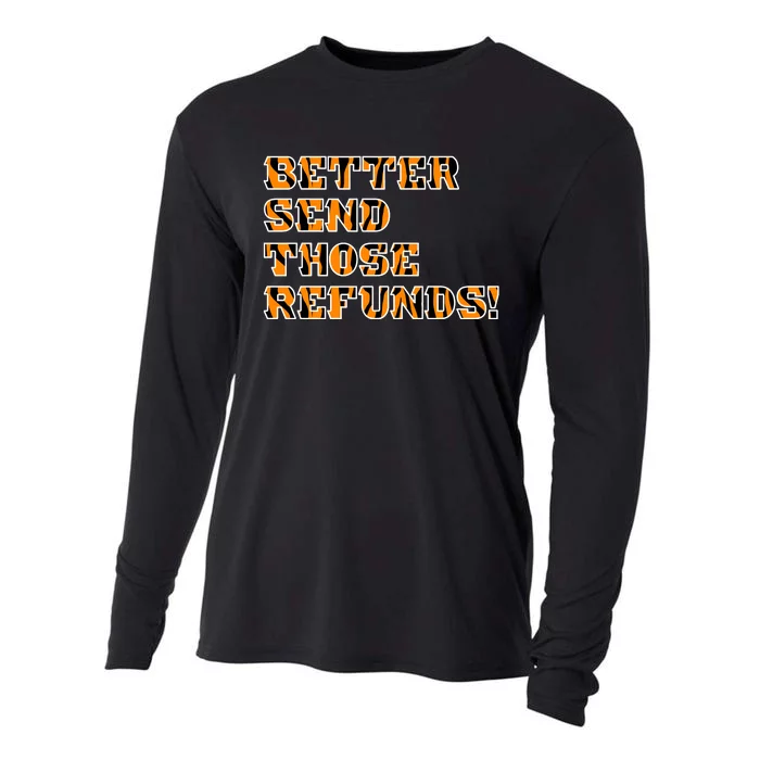 Better Send Those Refunds Cincinnati Funny Football Fan Cooling Performance Long Sleeve Crew