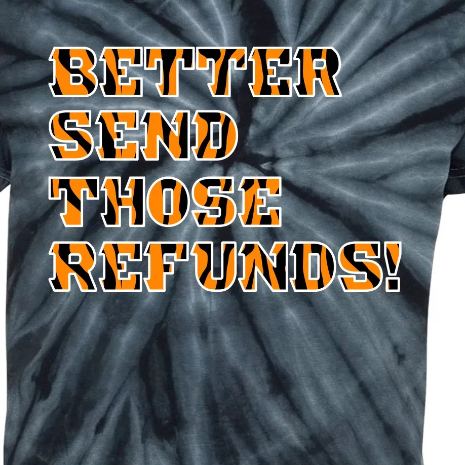 Better Send Those Refunds Cincinnati Funny Football Fan Kids Tie-Dye T-Shirt